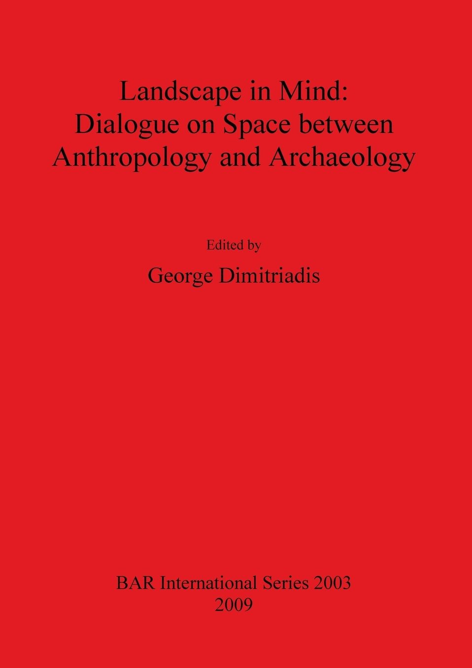 Landscape in Mind: Dialogue on Space Between Anthropology and Archaeology