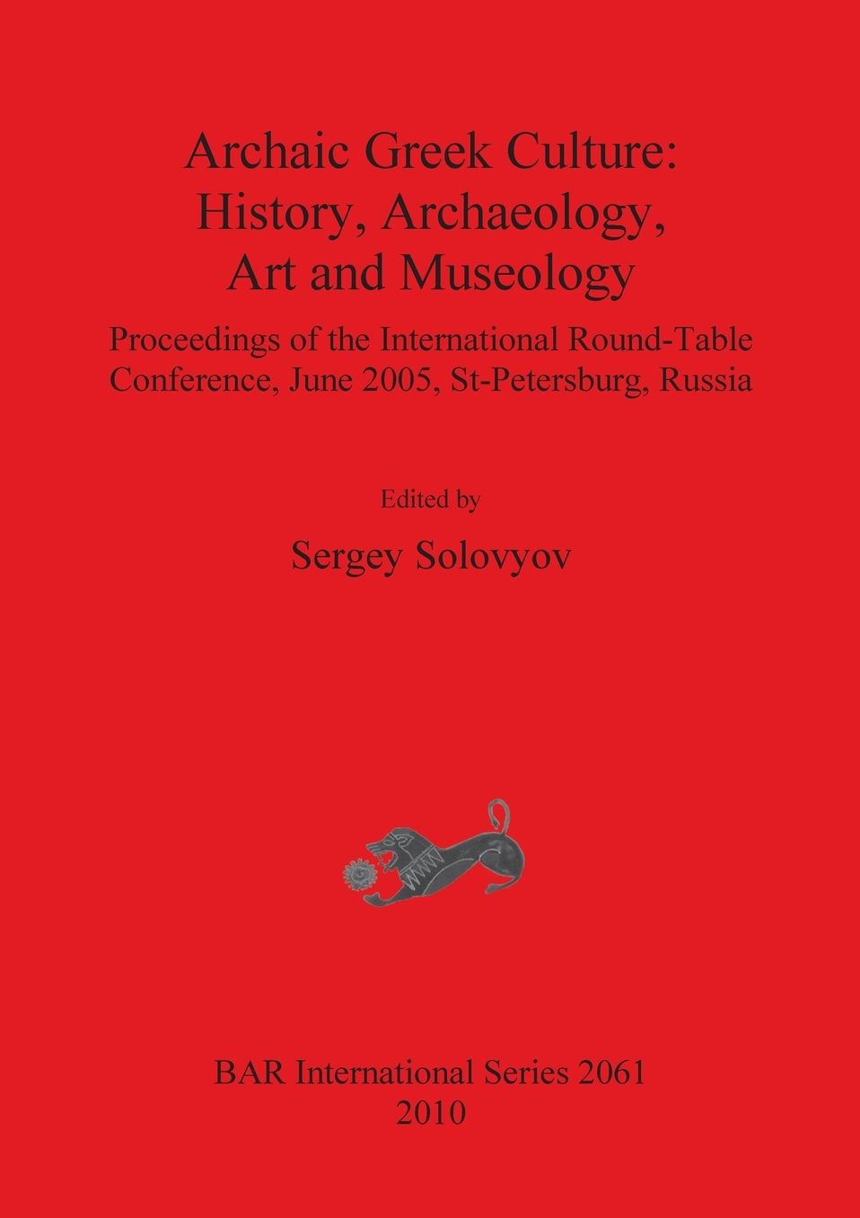 Archaic Greek Culture: History, Archaeology, Art and Museology