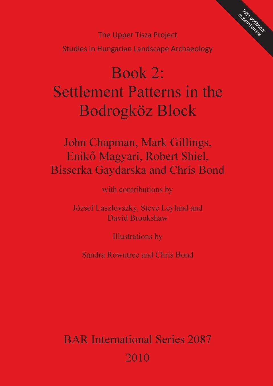 The Upper Tisza Project. Studies in Hungarian Landscape Archaeology. Book 2: Settlement Patterns in the Bodrogkoz Block