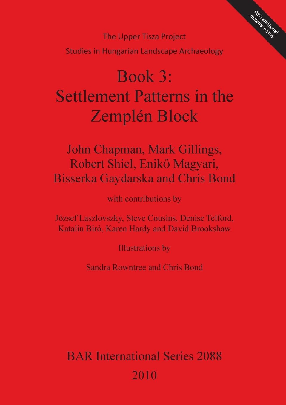 The Upper Tisza Project. Studies in Hungarian Landscape Archaeology. Book 3: Settlement Patterns in the Zemplen Block