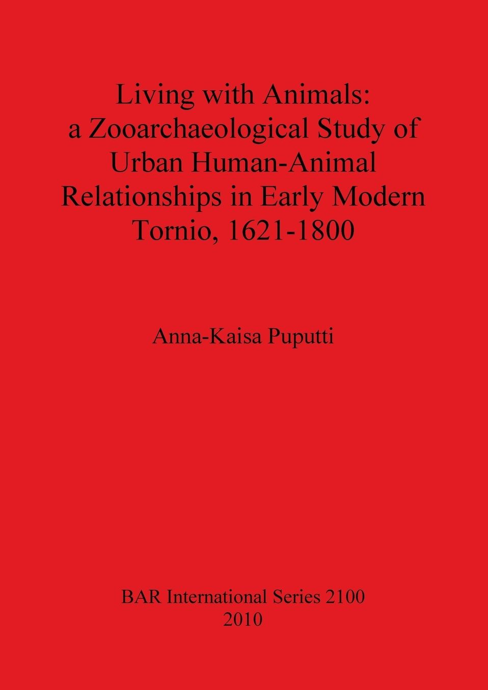 Living with Animals: A Zooarchaeological Study of Urban Human-Animal Relationships in Early Modern Tornio (northern Finland), 1621-1800