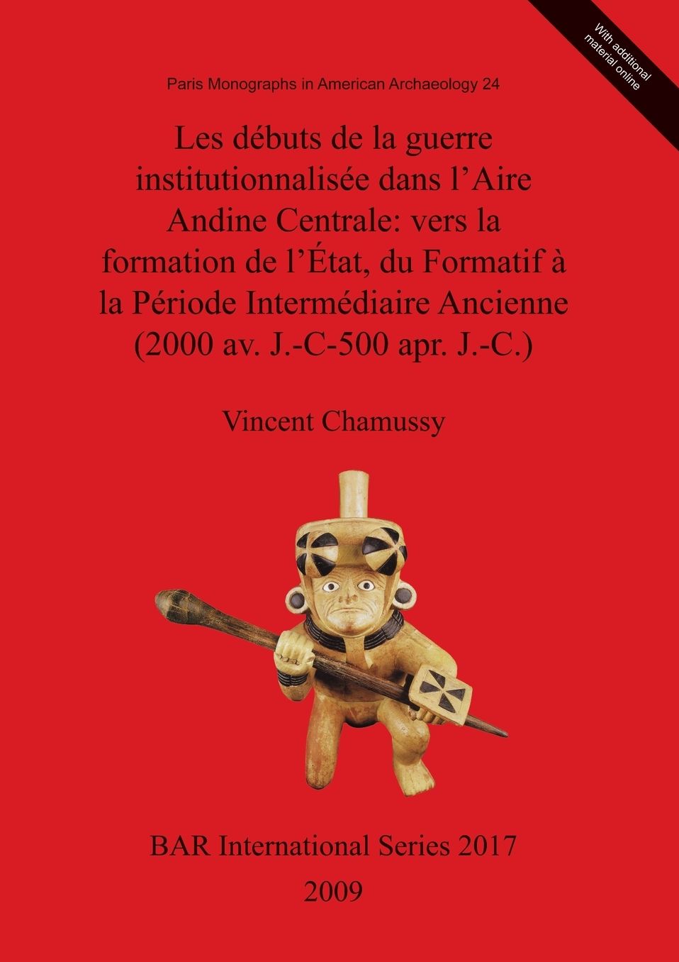 Les Débuts de la Guerre Institutionnalisée Dans L'Aire Andine Centrale: Vers la Formation de L'État, Du Formatif a la Période Intermédiaire Ancienne (2000 Av. J.-C-500 Apr. J.-C.)
