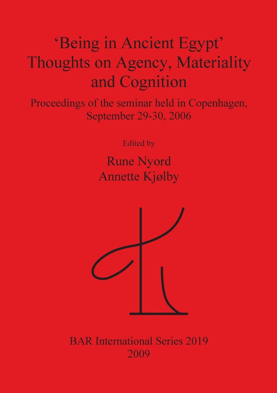 Being in Ancient Egypt: Thoughts on Agency, Materiality and Cognition