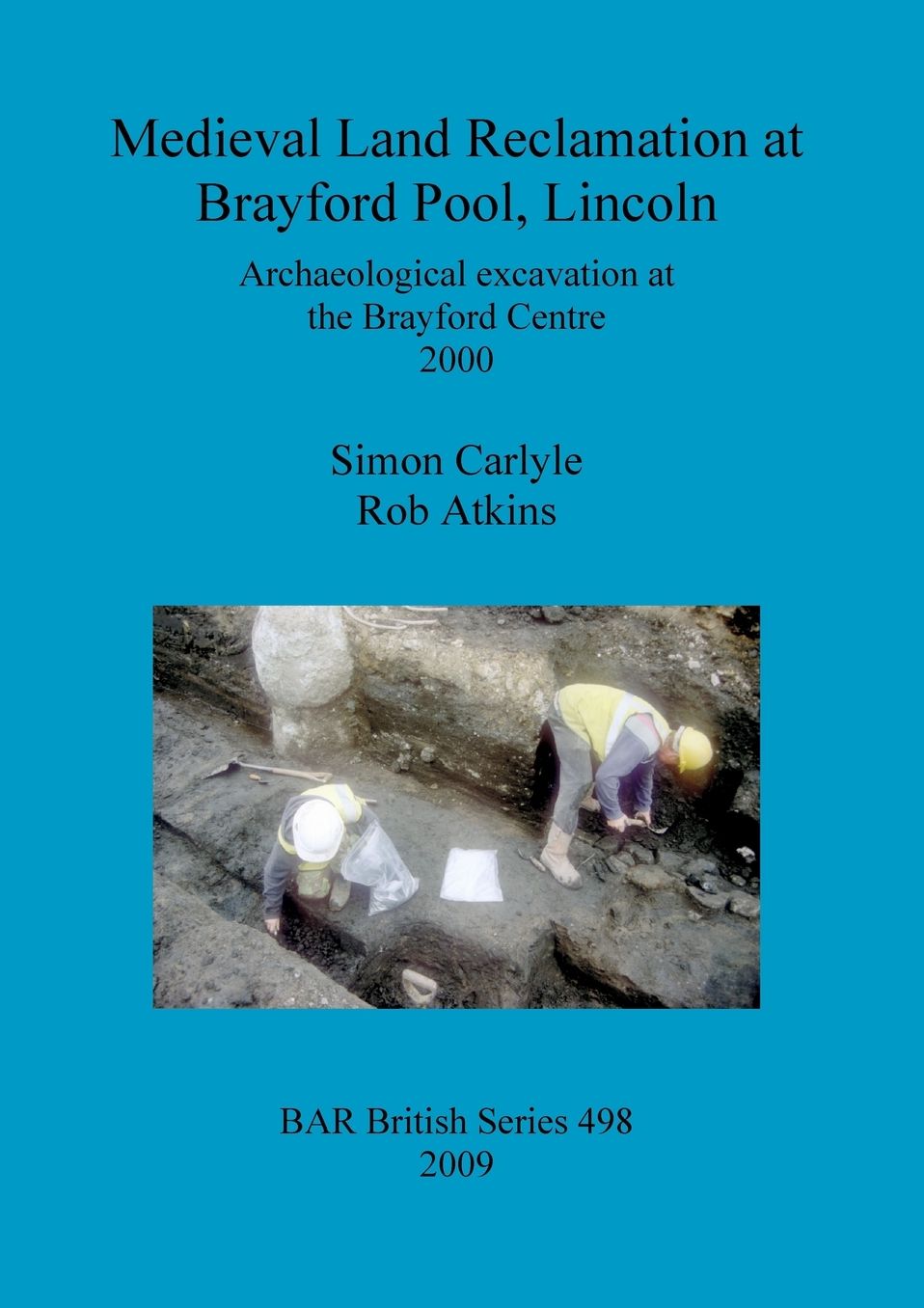 Medieval Land Reclamation at Brayford Pool, Lincoln: Archaeological excavation at the Brayford Centre 2000