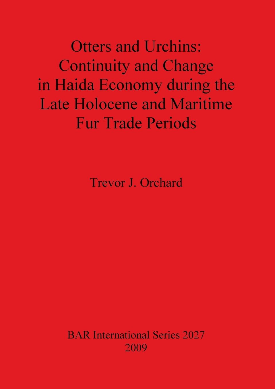 Otters and Urchins: Continuity and Change in Haida Economy during the Late Holocene and Maritime Fur Trade Periods