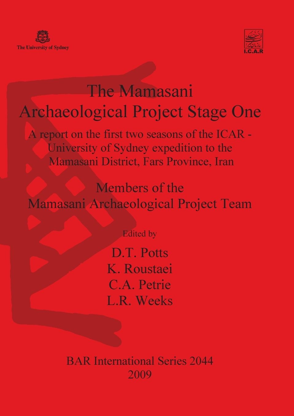 The Mamasani Archaeological Project Stage One: A report on the first two seasons of the ICAR - University of Sydney expedition to the Mamasani District, Fars Province, Iran
