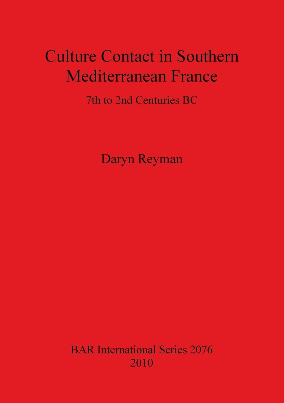 Culture Contact in Southern Mediterranean France: 7th to 2nd Centuries BC