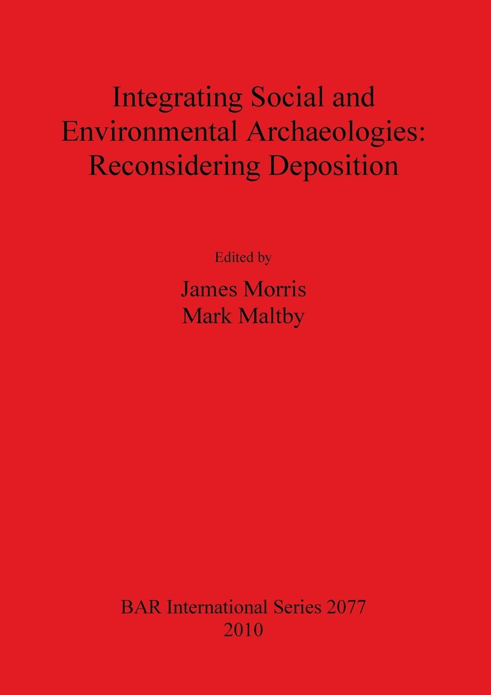 Integrating Social and Environmental Archaeologies; Reconsidering Deposition