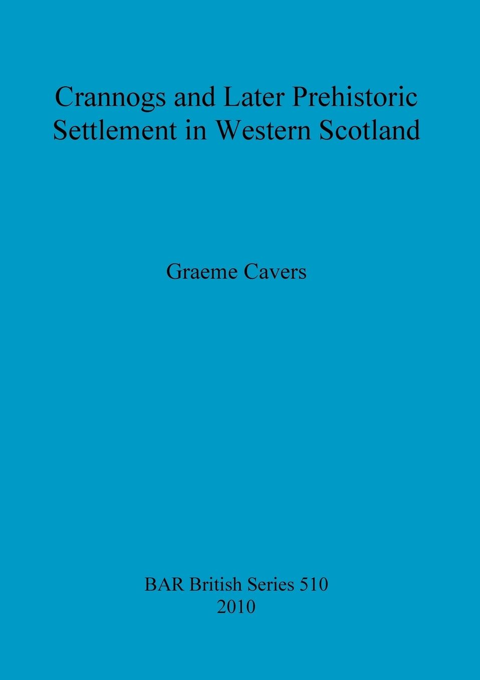 Crannogs and Later Prehistoric Settlement in Western Scotland
