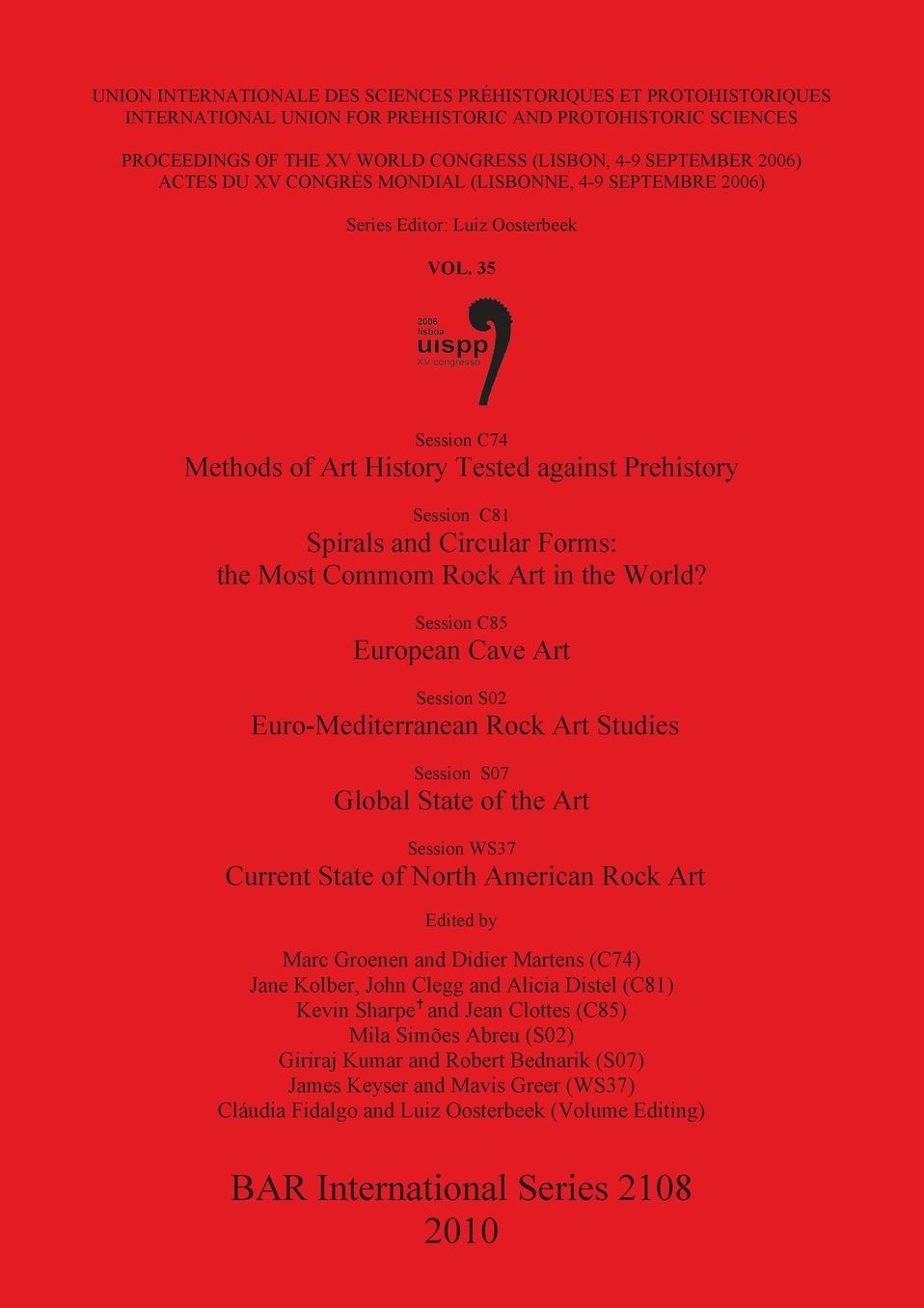 Session C74: Methods of Art History Tested against Prehistory; Session C81: Spirals and Circular Forms: the Most Commom Rock Art in the World? Session C85: European Cave Art; Session S02: Euro-Mediterranean Rock Art Studies; Session S07: Global State of t