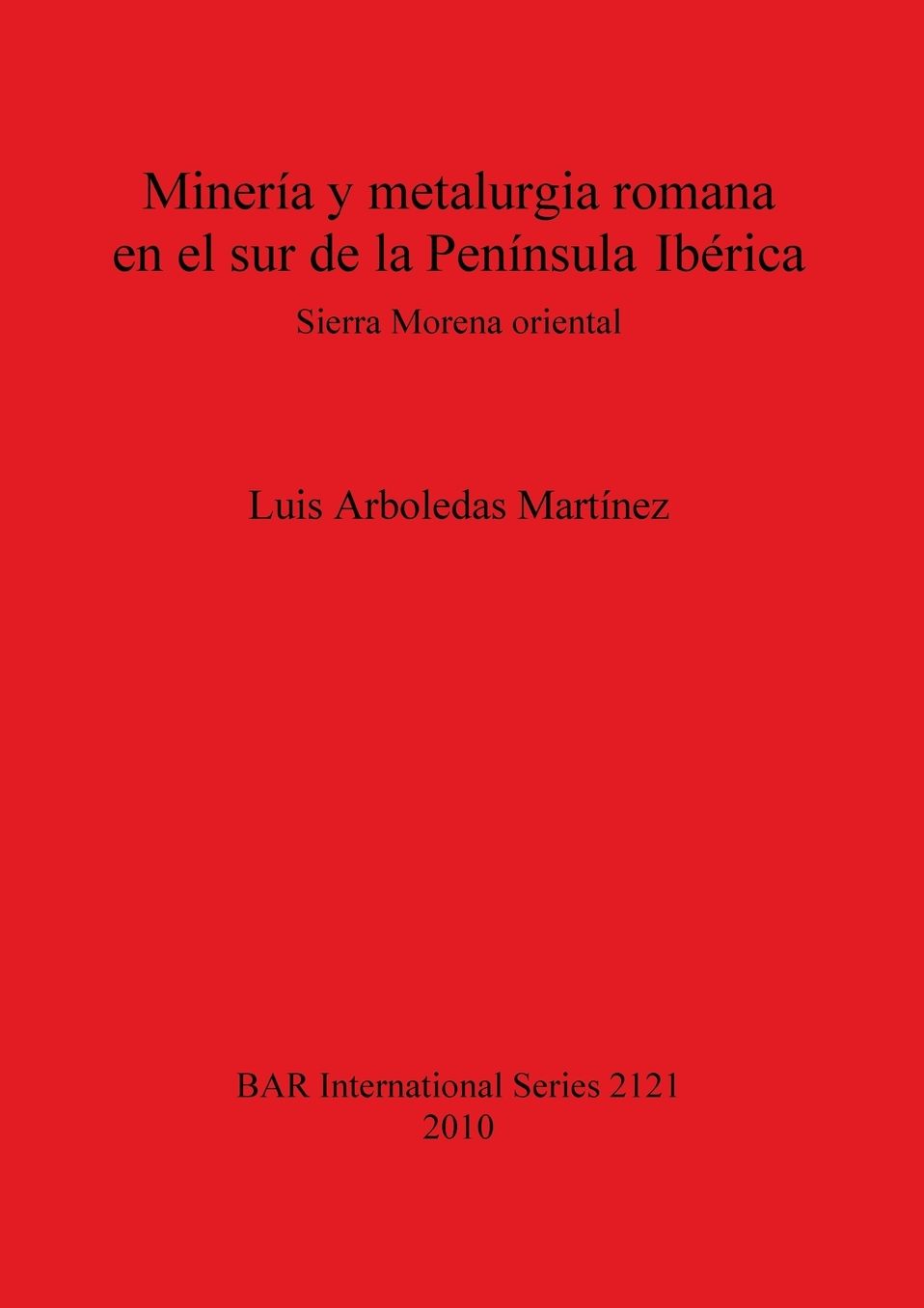 Mineria y metalurgia romana en el sur de la P. Iberica: Sierra Morena oriental