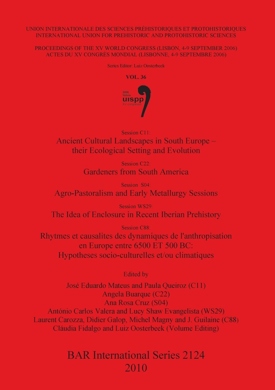 Session C11: Ancient Cultural Landscapes in South Europe- their Ecological Setting and Evolution. Session C22: Gardeners from South America. Session S04: Agro-Pastoralism and Early Metallurgy Sessions. Session WS29: The Idea of Enclosure in Recent Iberian