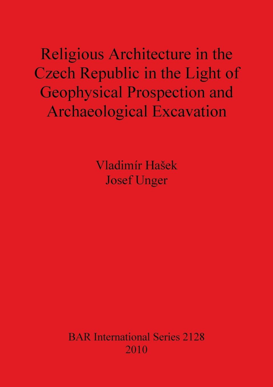 Religious Architecture in the Czech Republic in the Light of Geophysical Prospection and Archaeological Excavation