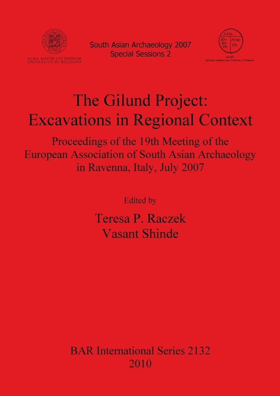 The Gilund Project: Excavations in Regional Context: Proceedings of the 19th Meeting of the European Association of South Asian Archaeology in Ravenna, Italy, July 2007