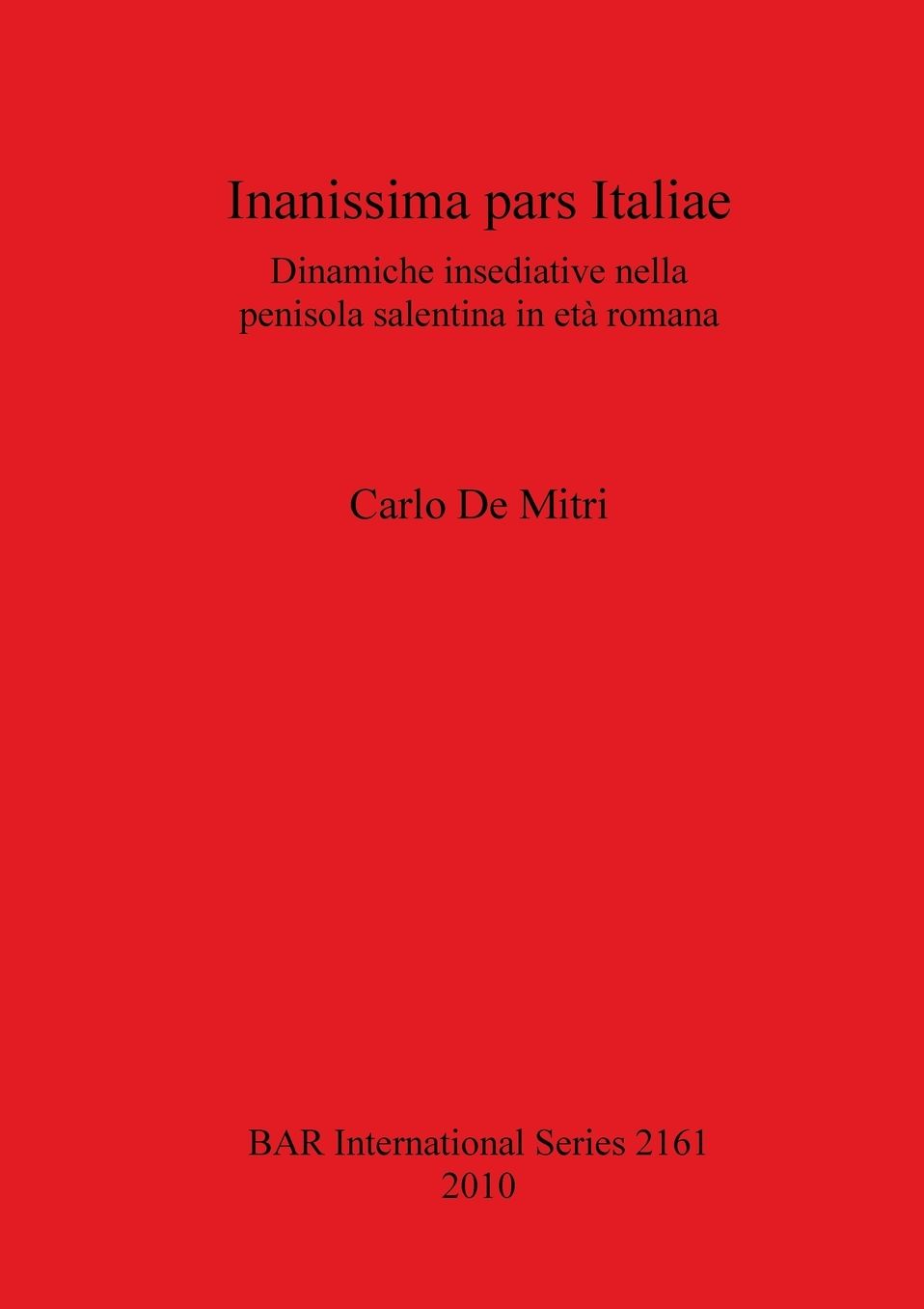Inanissima pars Italiae: Dinamiche insediative nella penisola salentina in eta romana
