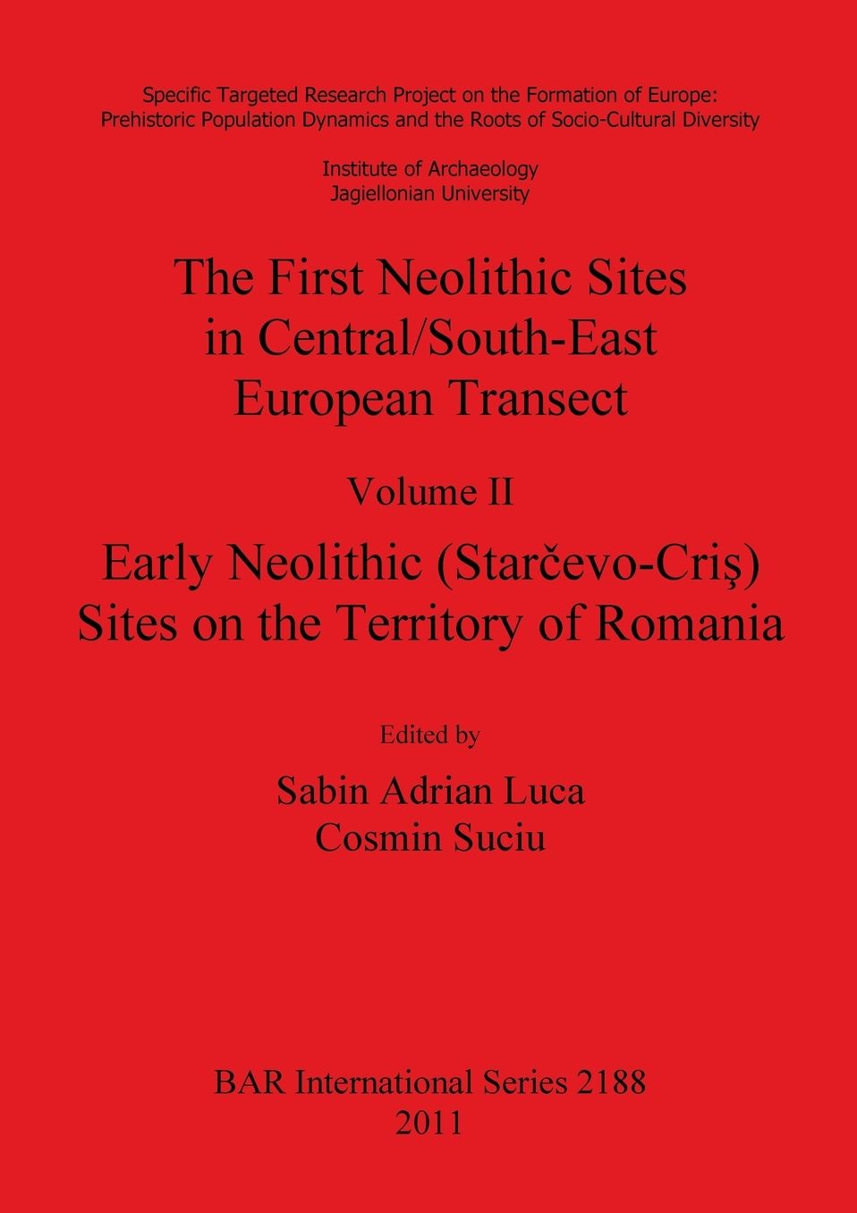 The First Neolithic Sites in Central/South-East European Transect. Volume II: Early Neolithic (Starcevo-Cris) Sites on the Territory of Romania