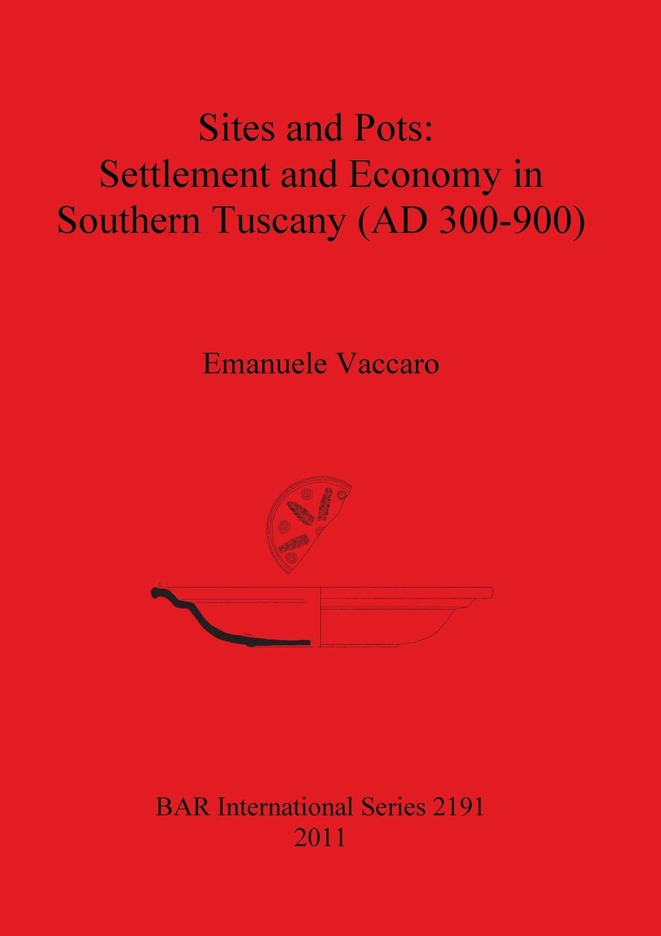 Sites and Pots: Settlement and Economy in Southern Tuscany (AD 300-900)
