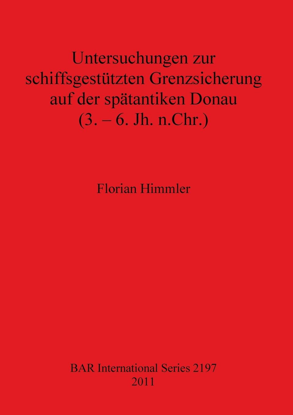 Untersuchungen zur Schiffsgestutzten Grenzsicherung auf der Spatantiken Donau (3 - 6 Jh. n. Chr.)