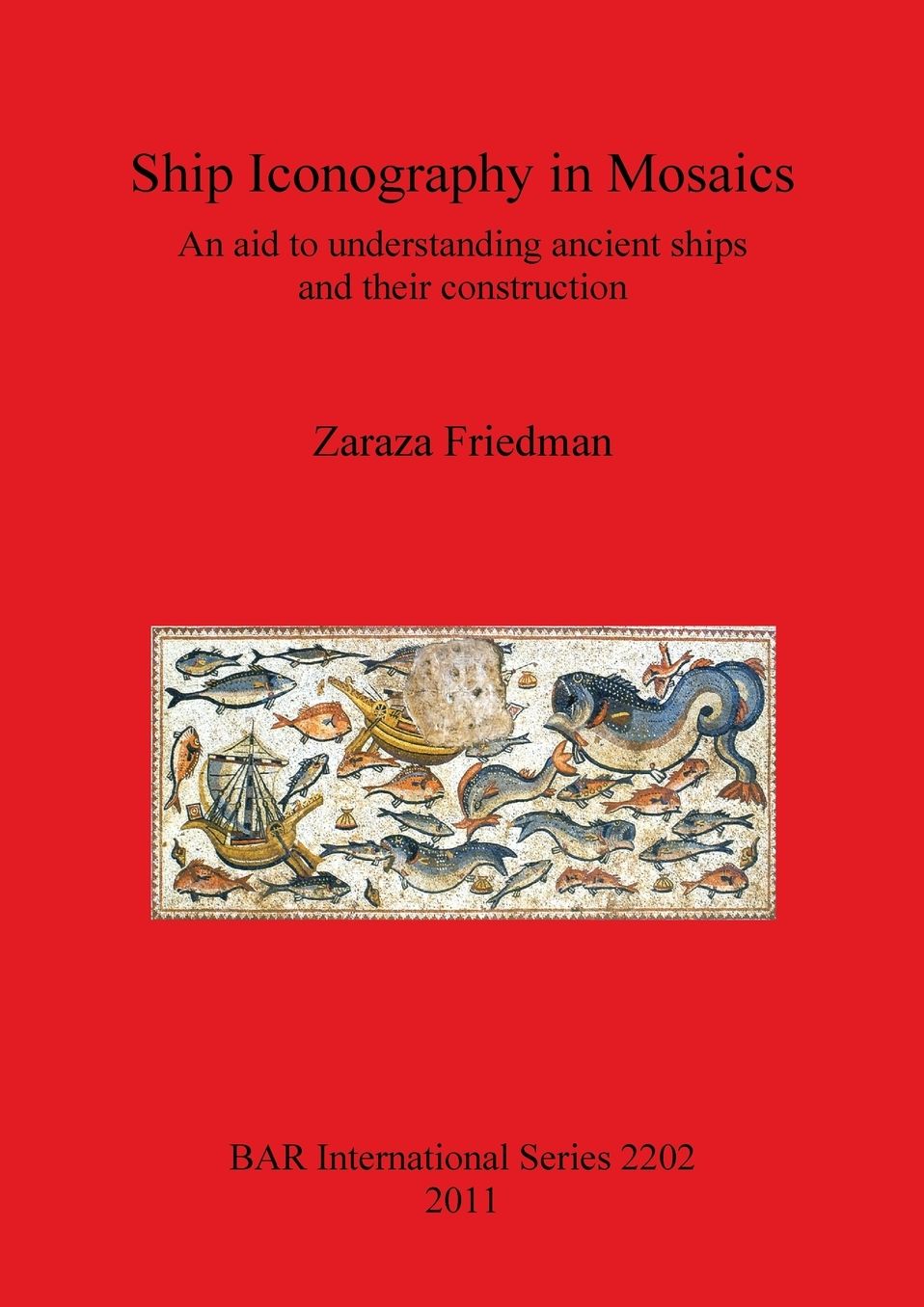 Ship Iconography in Mosaics: An Aid to Understanding Ancient Ships and Their Construction