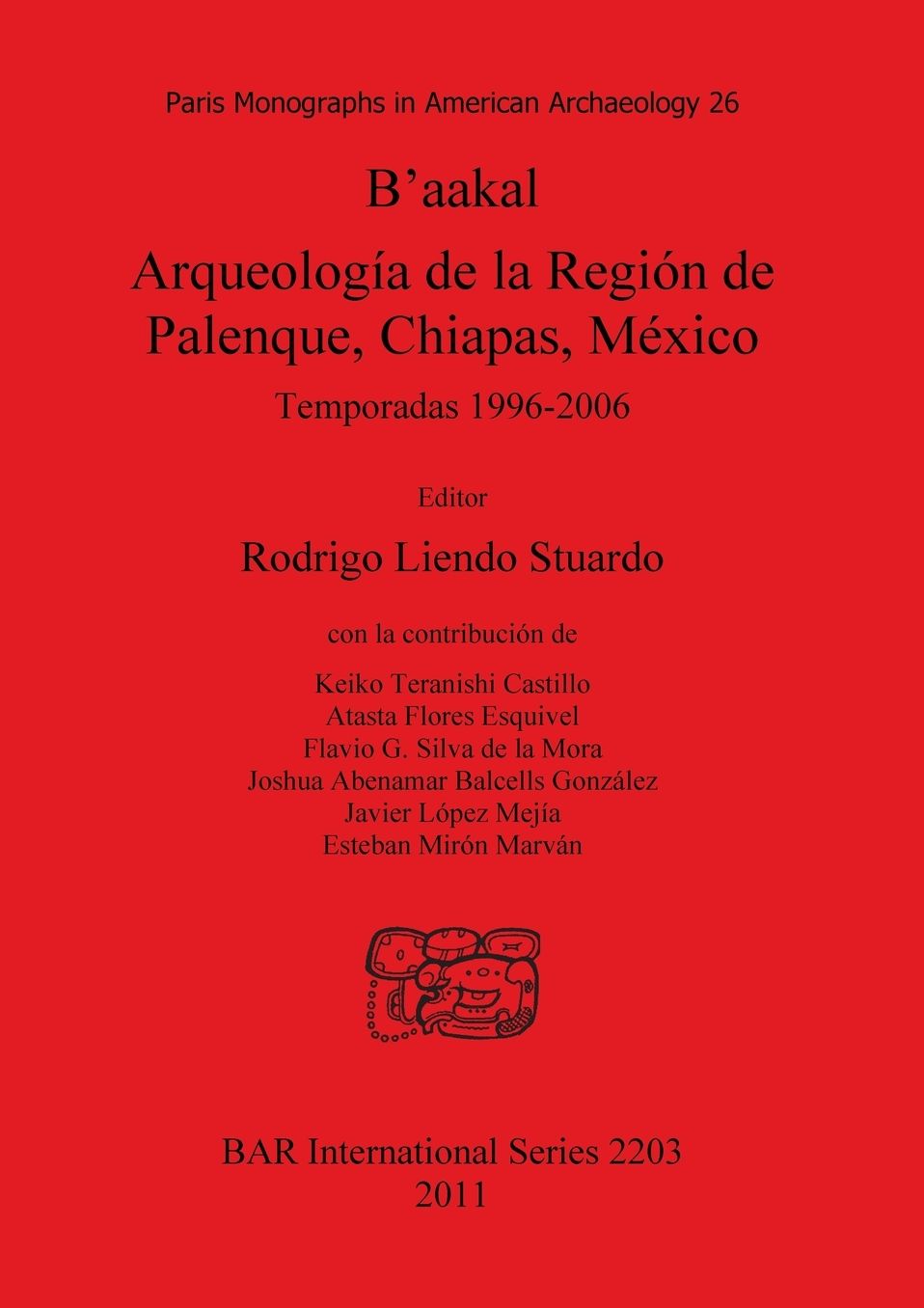 B'aakal Arqueologia de la Region de Palenque, Chiapas, Mexico