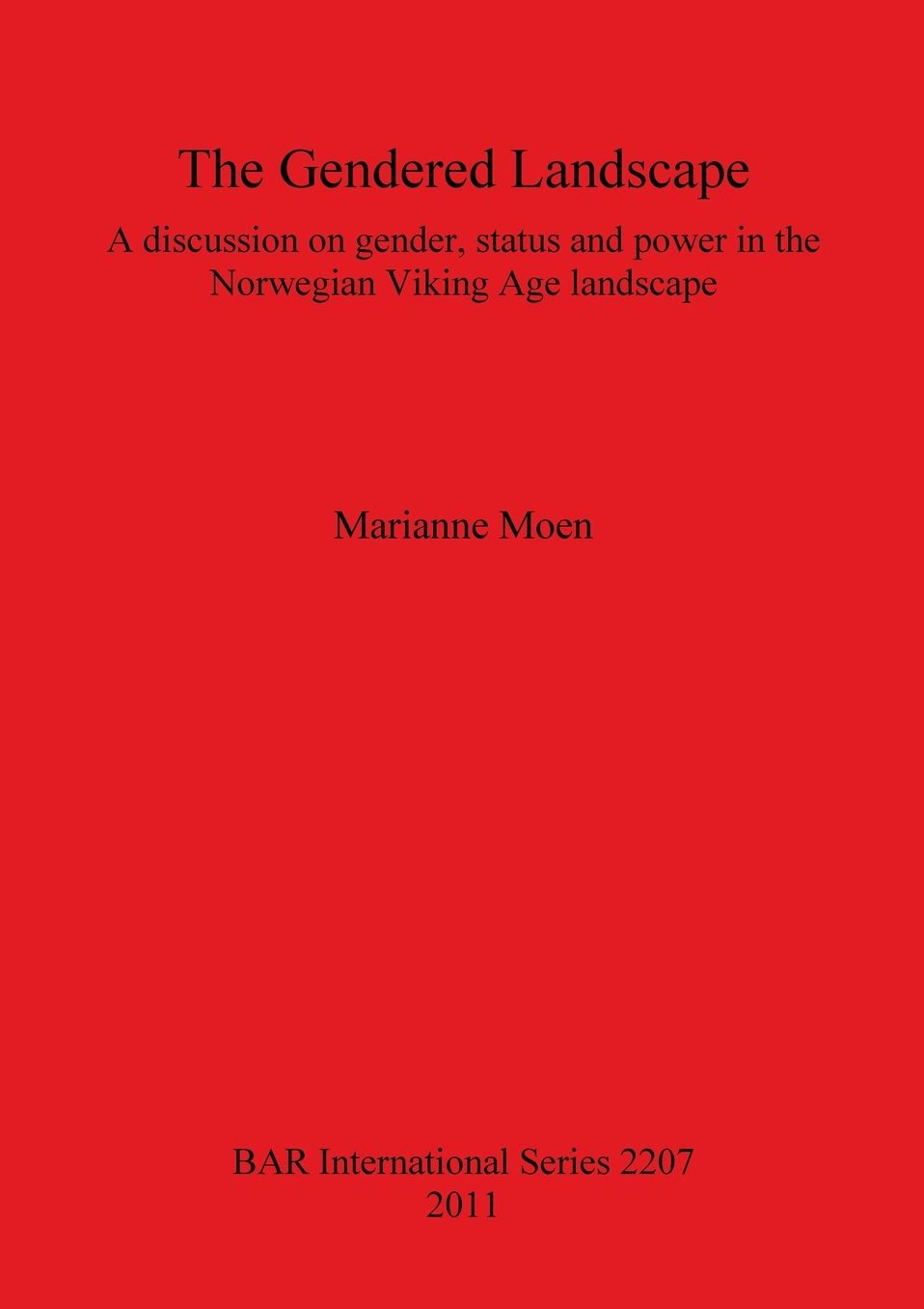 The Gendered Landscape: A Discussion on Gender, Status and Power in the Norwegian Viking Age Landscape