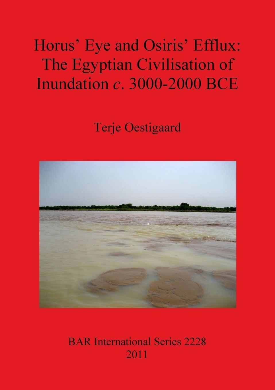 Horus' Eye and Osiris' Efflux: The Egyptian Civilisation of Inundation c. 3000-2000 BCE
