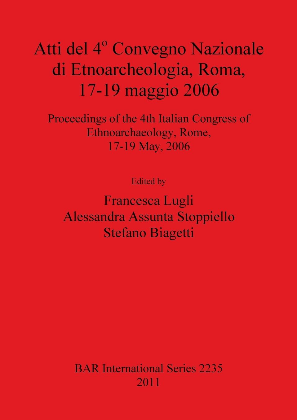 Atti del 4 Convegno Nazionale di Etnoarcheologia, Roma, 17-19 maggio 2006