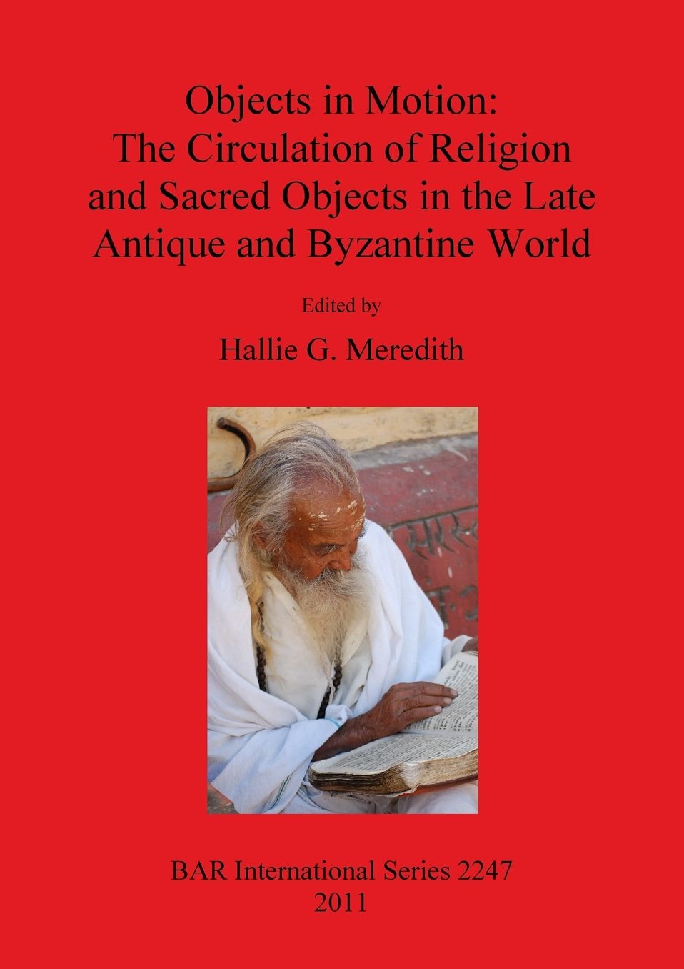 Objects in Motion: The Circulation of Religion and Sacred Objects in the Late Antique and Byzantine World