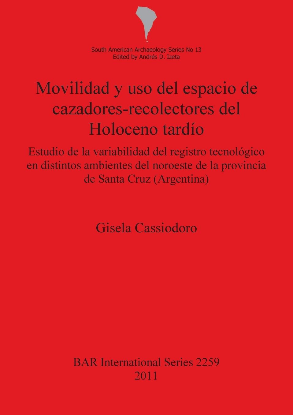 Movilidad y uso del Espacio de Cazadores-Recolectores del Holoceno tardio. Estudio de la Variabilidad del Registro Tecnologico en Distintos Ambientes del Noroeste de la Provincia de Santa Cruz (Argentina)