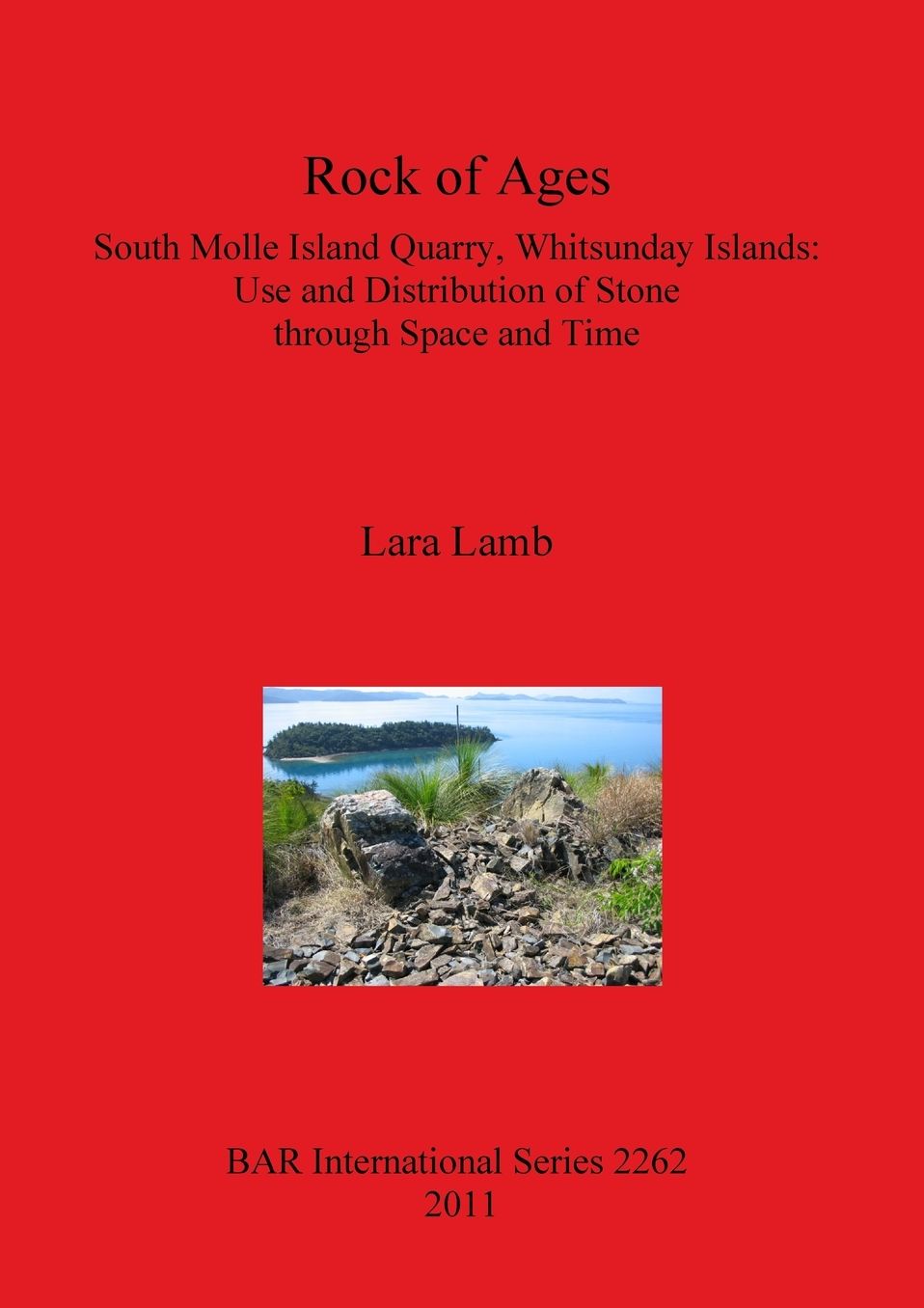 Rock of Ages. South Molle Island Quarry, Whitsunday Islands: Use and Distribution of Stone Through Space and Time