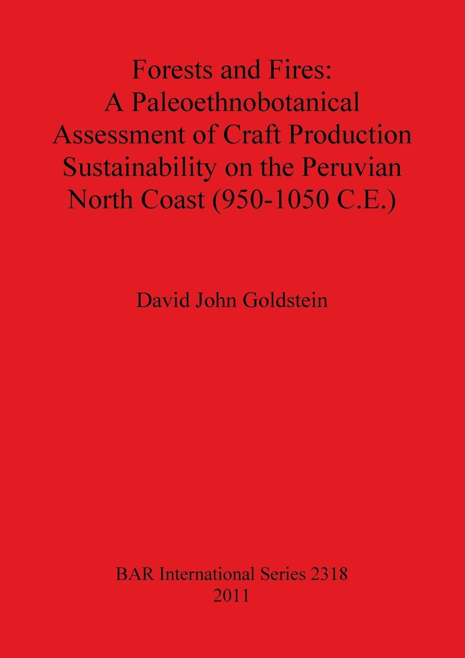Forests and Fires: A Palaoethnobotanical Assessment of Craft Production Sustainability on the Peruvian North Coast (950-1050 C.E.)