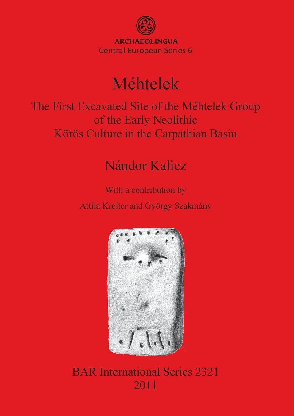 Mehtelek: The First Excavated Site of the Mehtelek Group of the Early Neolithic Koros Culture in the Carpathian Basin