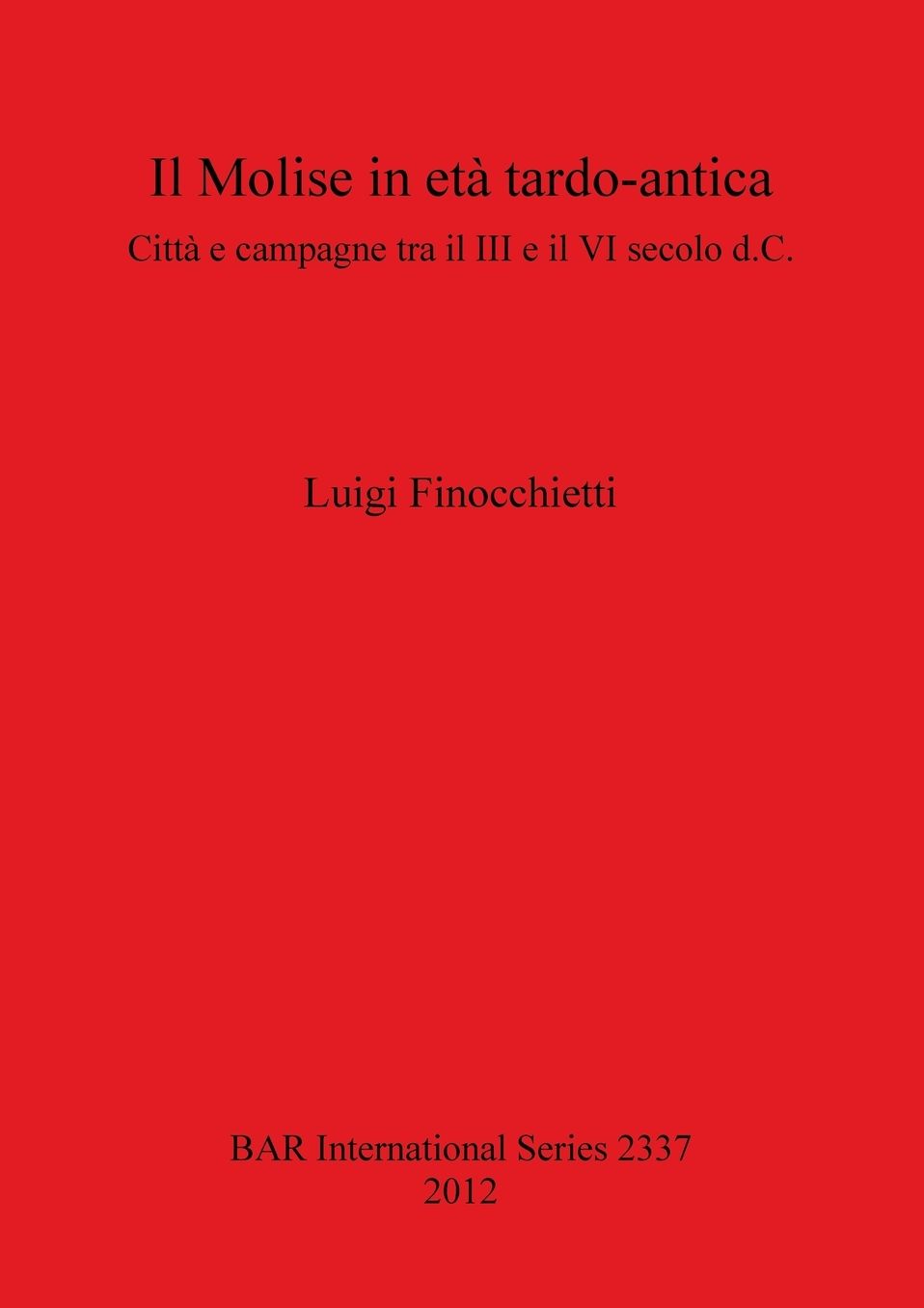 Il Molise in eta Tardo-antica: Citta e campagne tra il III e il VI secolo d.C