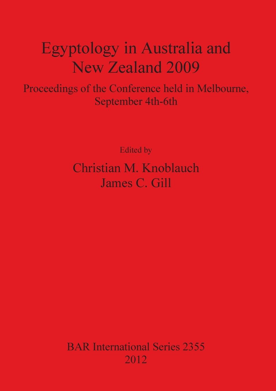 Egyptology in Australia and New Zealand 2009: Proceedings of the conference held in Melbourne, September 4th-6th
