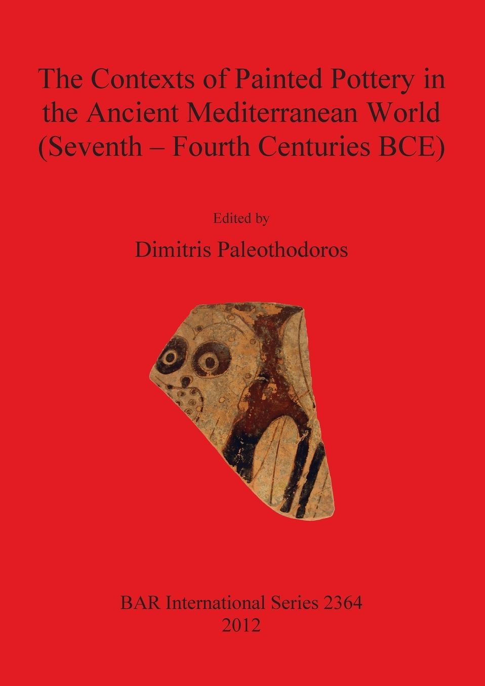 The Contexts of Painted Pottery in the Ancient Mediterranean World (Seventh-Fourth Centuries)