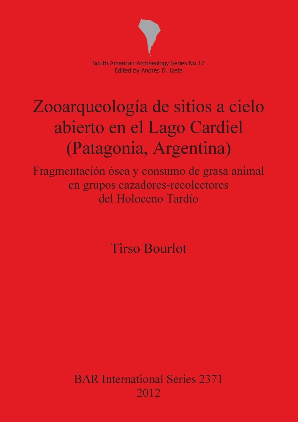 Zooarqueologia de sitios a cielo abierto en el Lago Cardiel (Patagonia, Argentina): Fragmentacion osea y consumo de grasa animal en grupos cazadores-recolectores del Holoceno Tardio