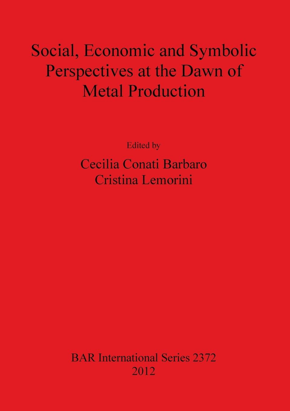 Social, Economic and Symbolic Perspectives at the Dawn of Metal Production