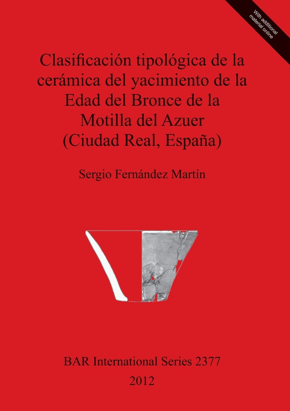 Clasificacion tipologica de la ceramica del yacimiento de la Edad del Bronce de la Motilla del Azuer (Ciudad Real, Espana)