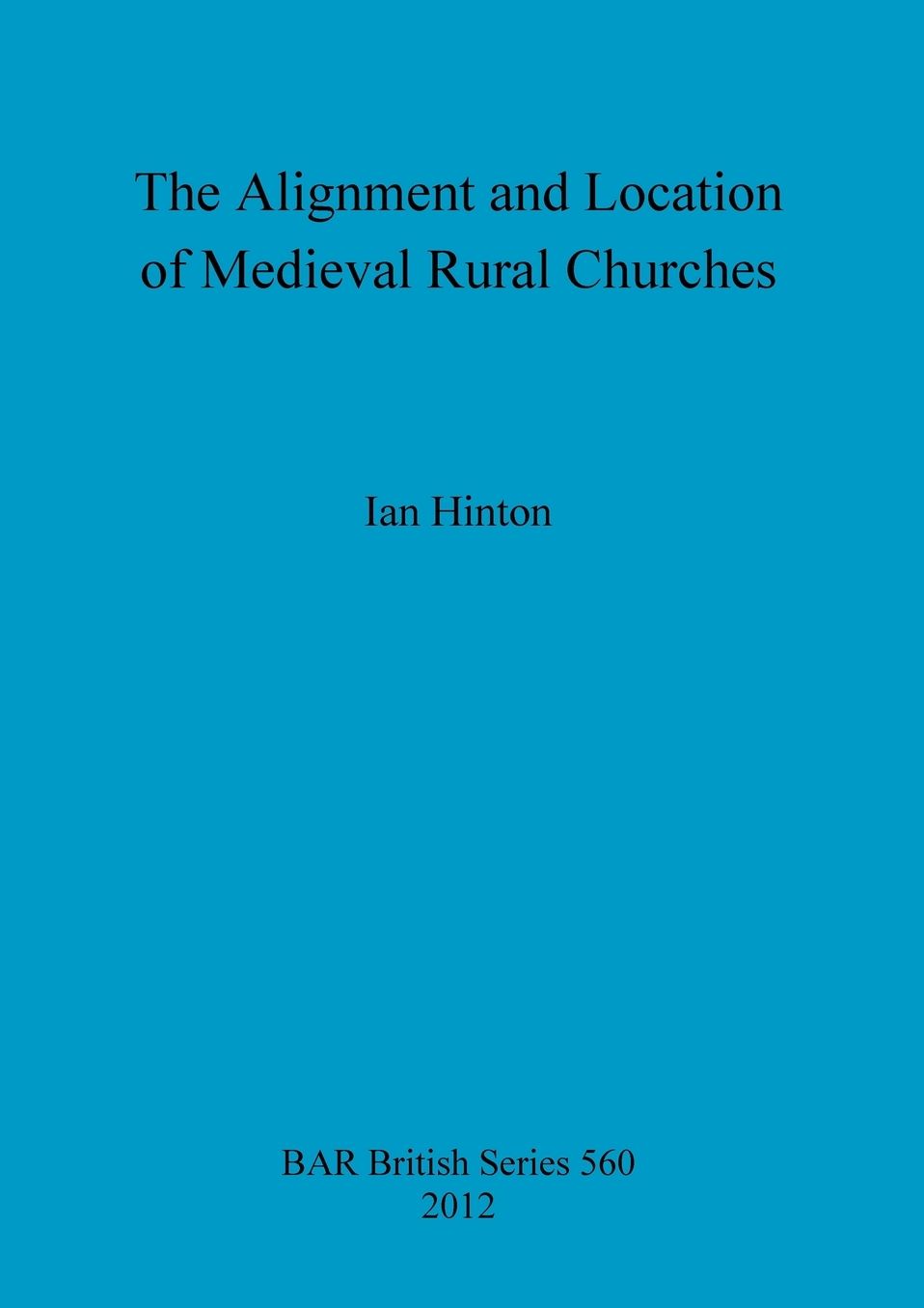 The Alignment and Location of Medieval Rural Churches