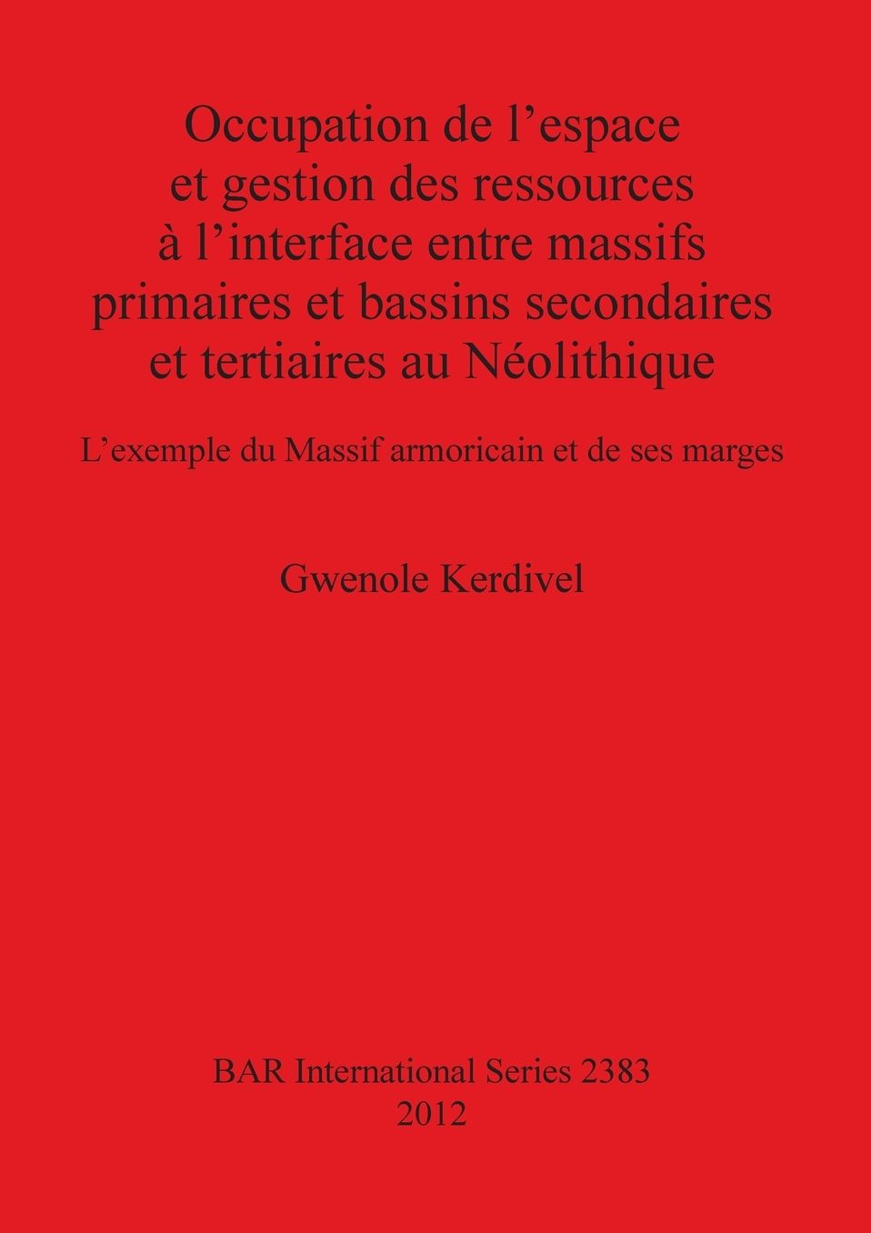 Occupation de l'espace et gestion des ressources a l'interface entre massifs primaires et bassins secondaires et tertiaires au Neolithique L'exemple du Massif armoricain et de ses marges