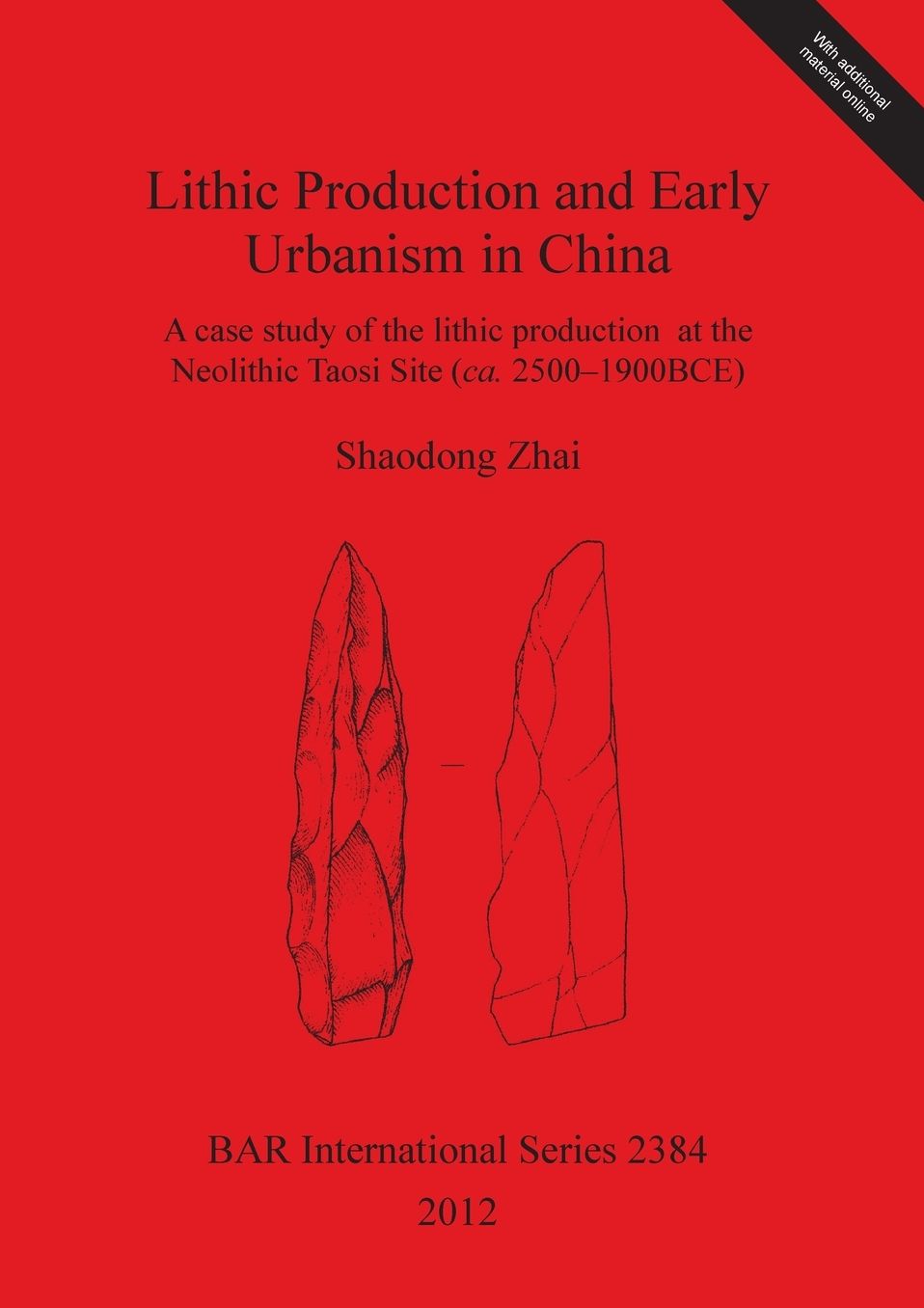 Lithic Production and Early Urbanism in China A case study of the lithic production at the Neolithic Taosi Site (ca. 2500-1900 BCE)