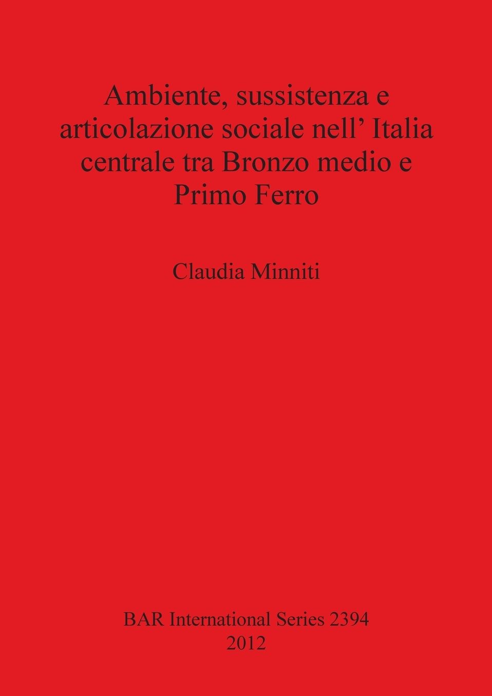 Ambiente, sussistenza e articolazione sociale nell' Italia centrale tra Bronzo medio e Primo Ferro