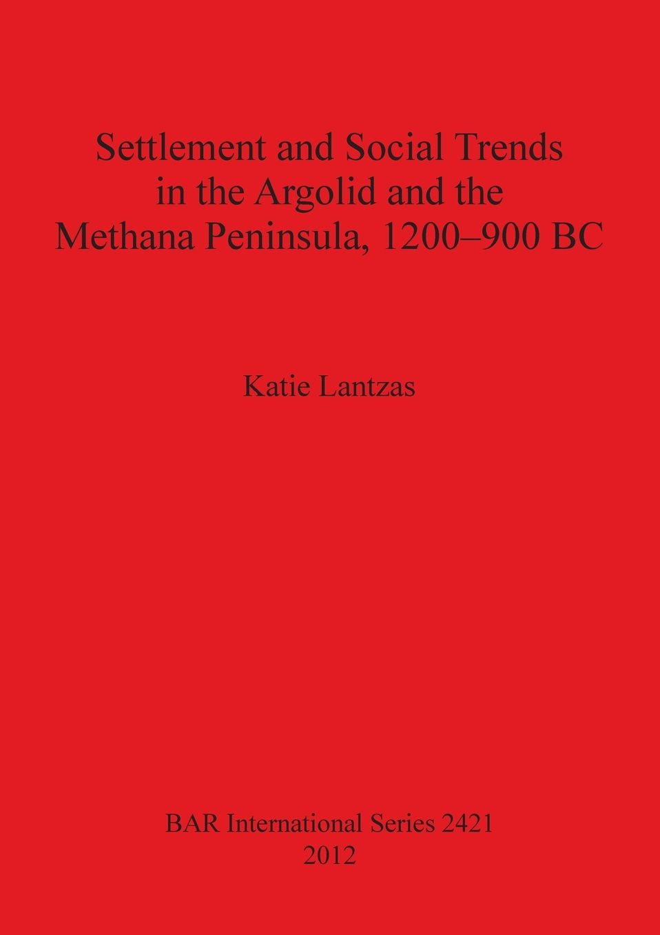 Settlement and Social Trends in the Argolid and the Methana Peninsula, 1200-900 BC