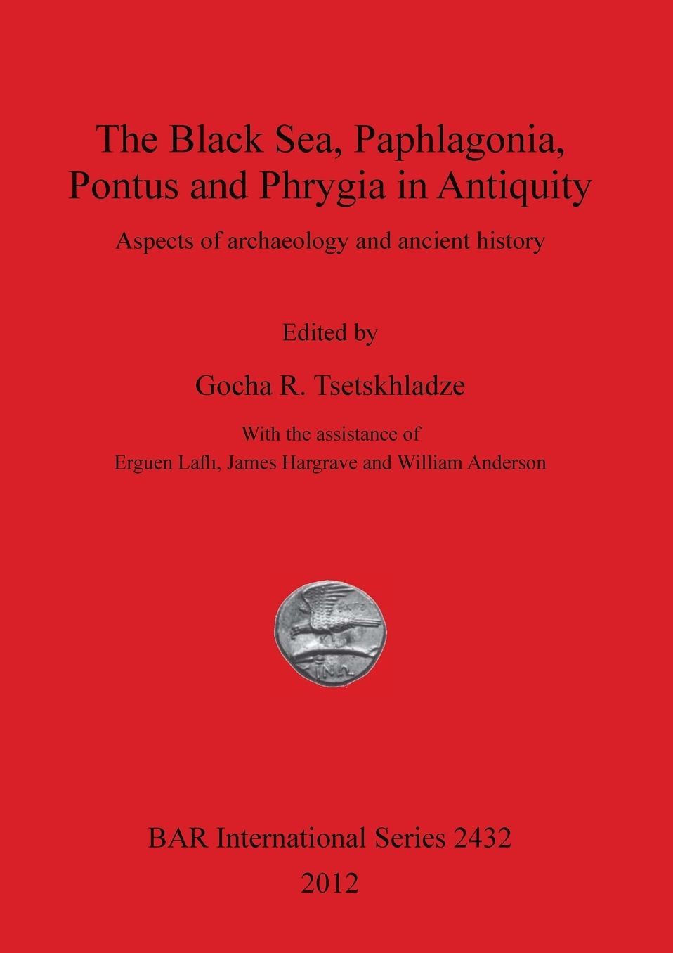 The Black Sea, Paphlagonia, Pontus and Phrygia in Antiquity: Aspects of archaeology and ancient history