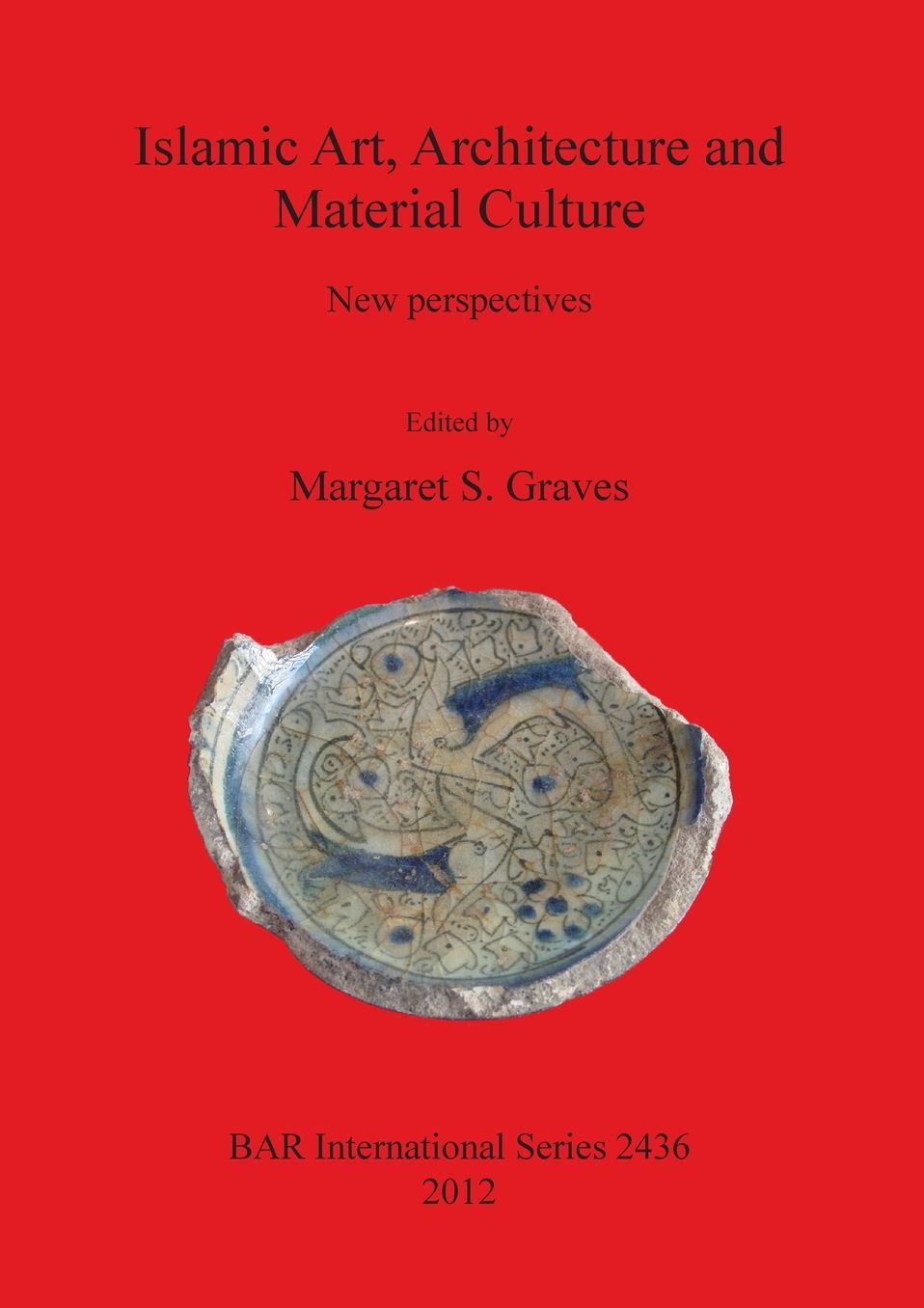 Islamic Art, Architecture and Material Culture: New perspectives
