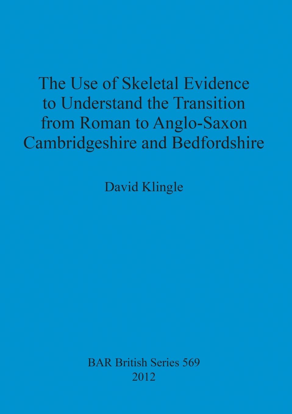 The Use of Skeletal Evidence to Understand the Transition from Roman to Anglo-Saxon Cambridgeshire and Bedfordshire
