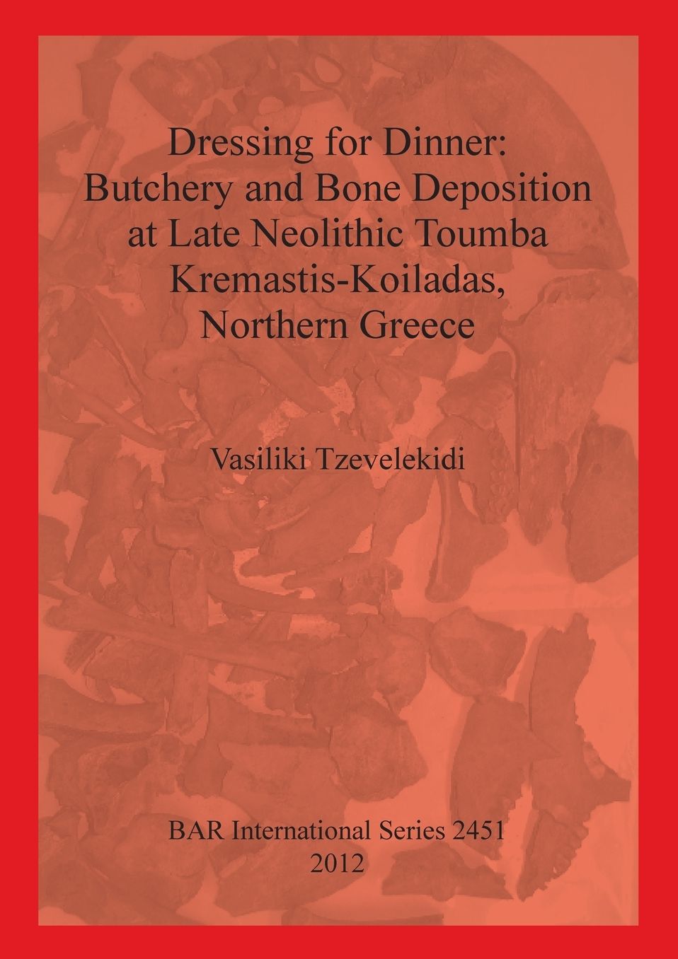 Dressing for Dinner: Butchery and Bone Deposition at Late Neolithic Toumba Kremastis-Koiladas, Northern Greece