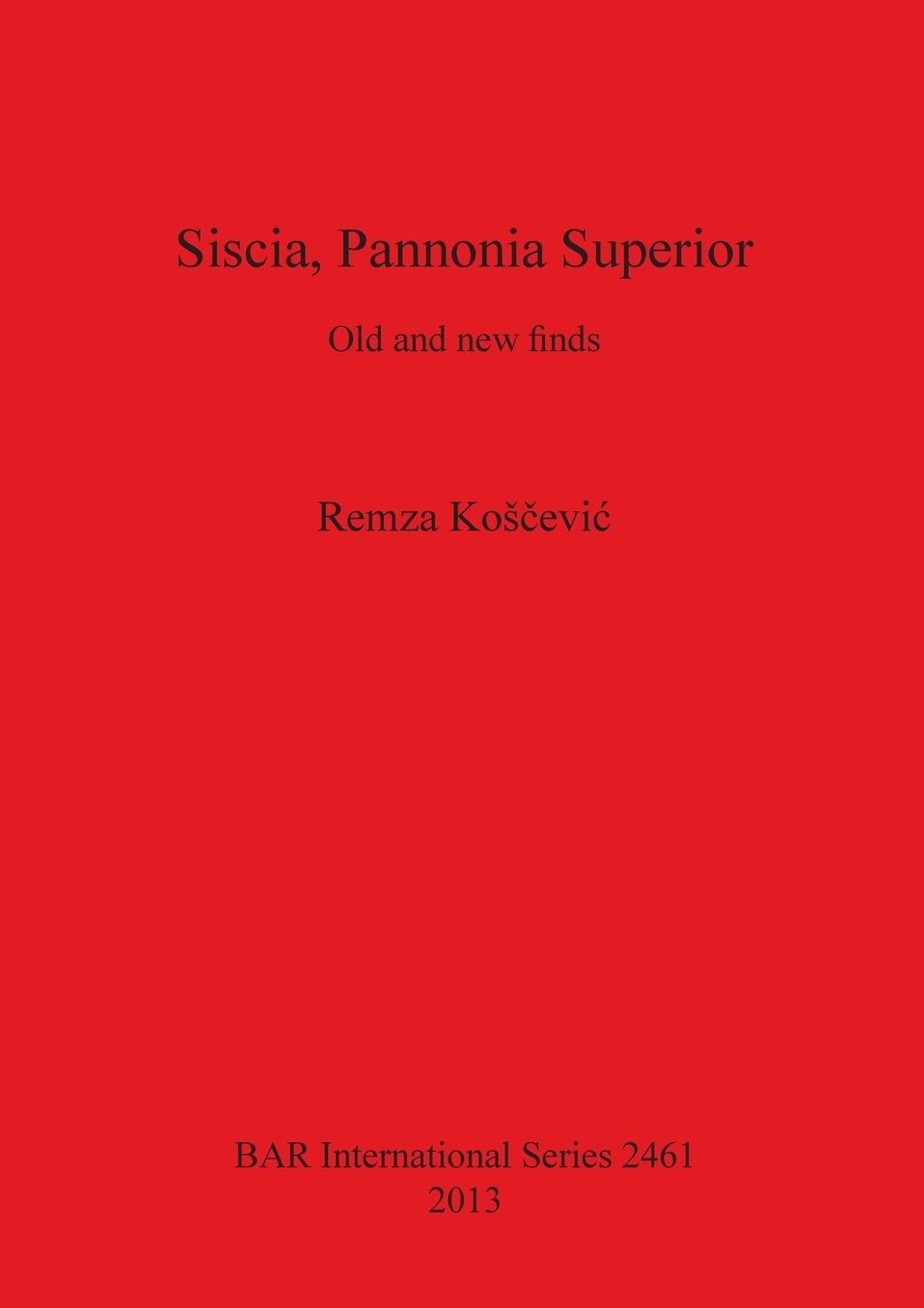 Siscia, Pannonia Superior: Old and new finds