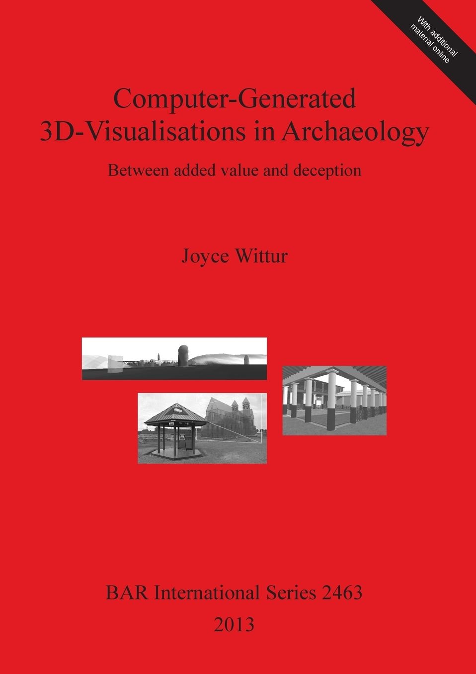 Computer-Generated 3d-Visualisations in Archaeology: Between added value and deception