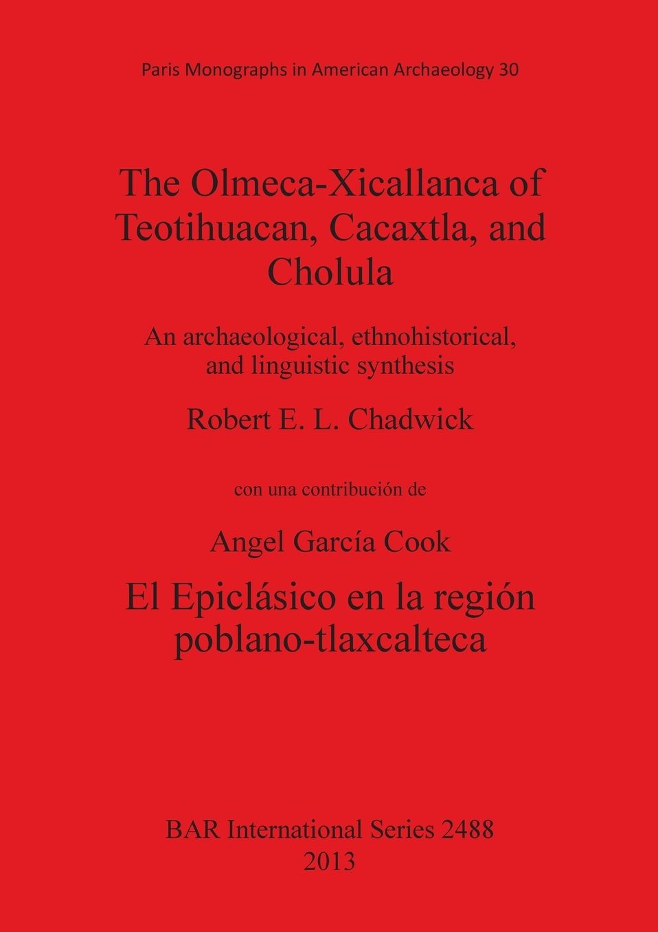 The Olmeca-Xicallanca of Teotihuacan, Cacaxtla, and Cholula: An archaeological, ethnohistorical, and linguistic synthesis